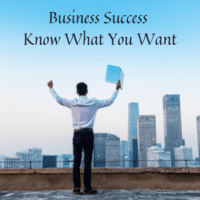 Business Success – Know What You Want