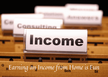 Earning an Income from Home is Fun