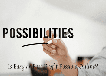 Is Easy or Fast Profit Possible Online?