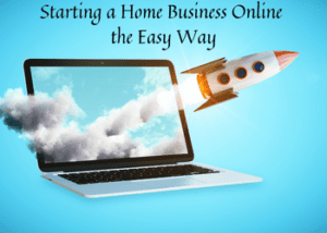 Starting a Home Business Online the Easy Way