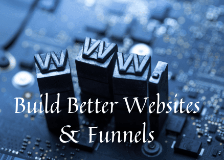 Build Better Websites & Funnels