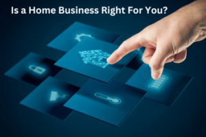 Is a Home Business Right For You?